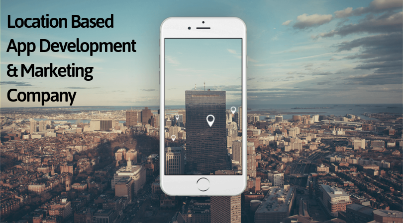 All you need to know before stepping into location based app development and Marketing